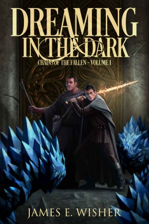 [Soul Force Saga 04] • Dreaming in the Dark · Chains of the Fallen Volume 1 (Soul Force Saga Book 4)